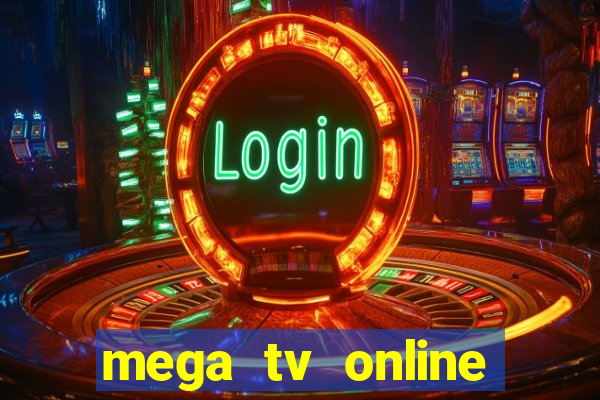 mega tv online gratis futebol ao vivo